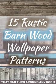 15 rustic barn wood wallpapers that you