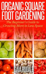 Organic Square Foot Gardening The