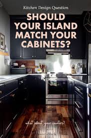 your kitchen island match your cabinets