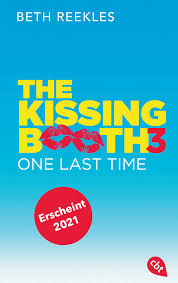 'the kissing booth 3' premiered on august 11, 2021, on netflix. The Kissing Booth One Last Time Von Beth Reekles Isbn 978 3 570 31465 4 Buch Online Kaufen Lehmanns De