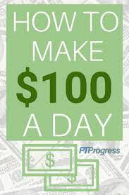 how to make 100 dollars a day 34 ways