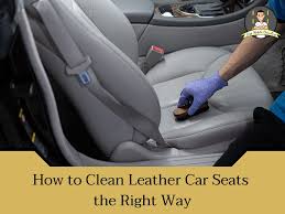 how to clean leather car seats the