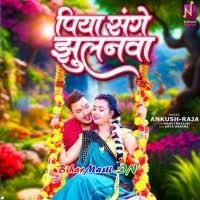 Piya Sange Jhulanwa (Ankush Raja) Mp3 Song Download -BiharMasti.IN