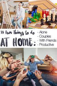 55 fun things to do at home with