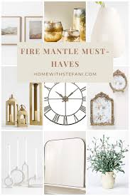 Fire Mantle Must Haves Home With Stefani