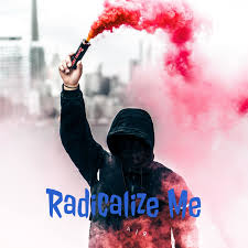 Radicalize Me