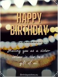 My dear, i guess you know that it is all downhill from here onwards?! Happy Birthday Sister In Law Birthday Wishes For Sister In Law