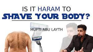 is it haram to shave your body mufti