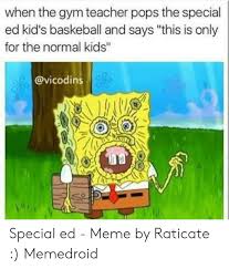 Please, dni if you don't have an ed. Offensive Special Ed Memes