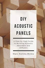 Come download them and learn about acoustic diffusion! Diy Acoustic Panels A Step By Step Guide To Building Acoustic Absorbers And Diffusers Rollins Mckie Marc 9781090783172 Amazon Com Books