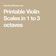 Printable Violin Scales In 1 To 3 Octaves In 2019 Violin
