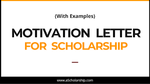 motivation letter for scholarship with