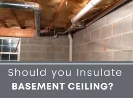 Should You Insulate Basement Ceiling