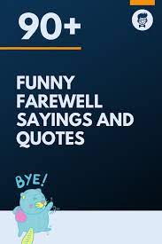 I remember that when i got to nyu, everyone was writing scripts. 67 Funny Farewell Sayings And Quotes Thebrandboy Com