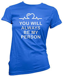You Will Always Be My Person Womens T Shirt Its A