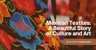 mexican textiles a beautiful story of
