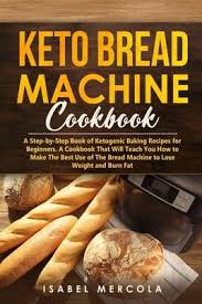 It might find a new home or it might not, but either way, it's got to go. Keto Bread Machine Cookbook Isabel Mercola 9798607058036