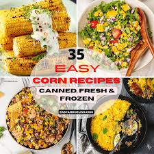 35 easy corn recipes canned fresh