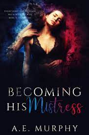 Becoming His Mistress by A.E. Murphy | Goodreads