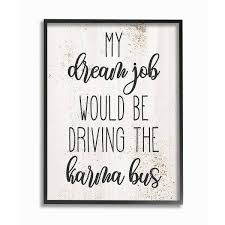 You can even choose an animated gift card or add your own photo for a personal touch. Stupell Industries Dream To Drive The Karma Bus Phrase Sassy Humor Framed Wall Art Black Overstock 31753167