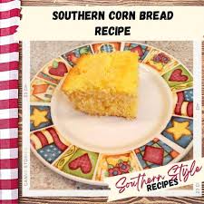 southern corn bread recipe southern
