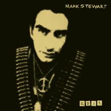 Das letzte Mark Stewart- Solo- Album ist ungefähr ein Dutzend Jahre alt, ...
