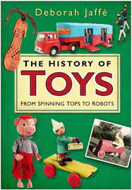 The History of Toys: From Spinning Tops to Robots: Amazon.co.uk: Deborah Jaffe: 9780750938495: Books