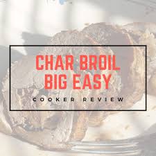 the char broil big easy grill simply