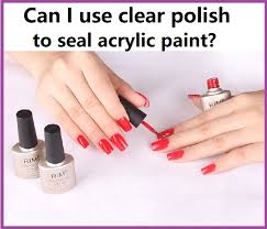 clear nail polish to seal acrylic paint