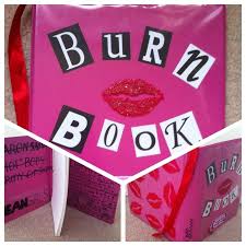 A burn book is an extremely bad idea in most cases. Burn Book An Altered Journal Art Embellishing And Scrapbooking On Cut Out Keep