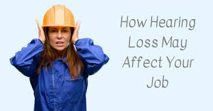 How Hearing Loss May Affect Your Job