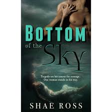 Bottom of the Sky by Shae Ross Reviews Discussion Bookclubs Lists