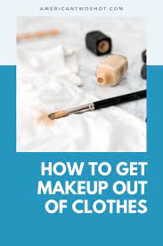 3 ways to get makeup out of clothes quickly