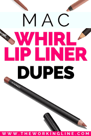 12 best mac whirl lip liner dupes from
