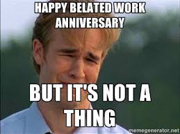 6,395 views, 152 upvotes, 69 comments. 35 Hilarious Work Anniversary Memes To Celebrate Your Career Fairygodboss