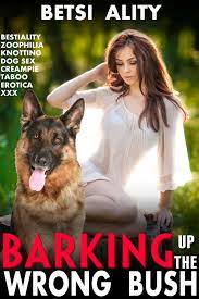 Barking Up the Wrong Bush (Bestiality Zoophilia Knotting Dog Sex Creampie  Taboo Erotica XXX) – Naughty Erotica