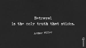 That is never the question. Wise Quotes About Betrayal