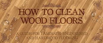 how to clean wood floors a guide for