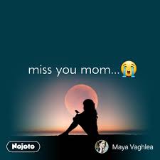 miss you mom nojoto