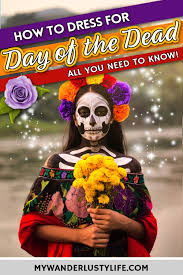 how to dress for day of the dead a