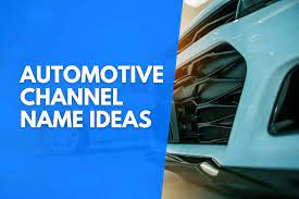 automotive channel name ideas for you