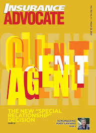 You have to be where the action is. The Magazine Insurance Advocate