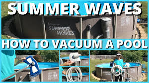 summer waves how to vacuum a pool you