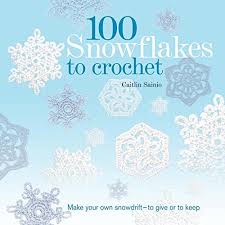 100 Snowflakes To Crochet Make Your Own Snowdrift To Give
