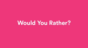 Please, try to prove me wrong i dare you. Would You Rather Generator Click And Get Questions