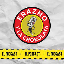 Erazno y La Chokolata El Podcast