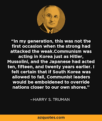 Best harry s truman quotes once a government is committed to the principle of silencing the voice of opposition, it has only one way to go, and that is down the path of increasingly repressive measures until it becomes a source of terror to all its citizens and creates a country where everyone lives in fear. ~ harry s. Harry S Truman Quote In My Generation This Was Not The First Occasion When