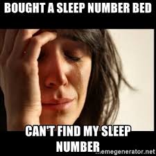 ~ we do not sell sleep number® bed mattress covers and we are in no way affiliated with the select comfort corp. Bought A Sleep Number Bed Can T Find My Sleep Number First World Problems Meme Generator