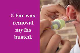 5 Ear Wax Removal Myths Busted Leightons