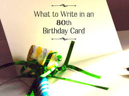 Birthday cards are commonly given along with gifts when celebrating somebody's birthday. What To Write In Someone S 80th Birthday Card Holidappy